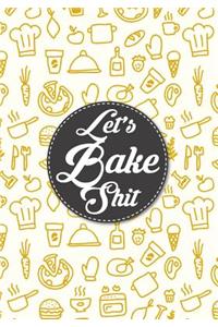Let's Bake Shit