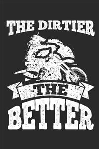 The Dirtier the Better