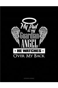 My Dad Is My Guardian Angel He Watches Over My Back