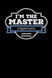 I'm the Master of Applied Science