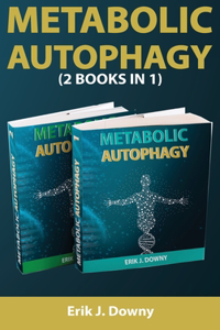 Metabolic Autophagy (2 Books in 1)