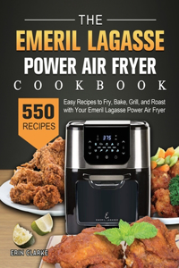 The Emeril Lagasse Power Air Fryer Cookbook