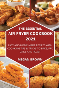 The Essential Air Fryer Cookbook 2021