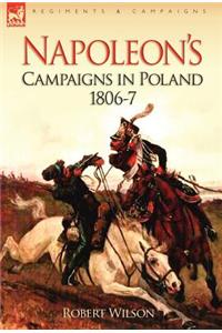 Napoleon's Campaigns in Poland 1806-7