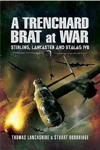 Trenchard Brat at War, A: Stirling, Lancaster and Stalag Ivb
