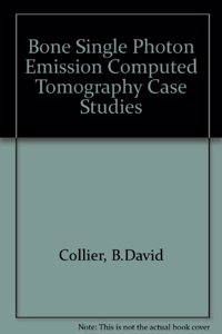 Bone Single Photon Emission Computed Tomography Case Studies