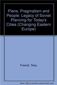 Plans, Pragmatism and People: Legacy of Soviet Planning for Today's Cities