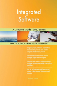 Integrated Software A Complete Guide - 2020 Edition