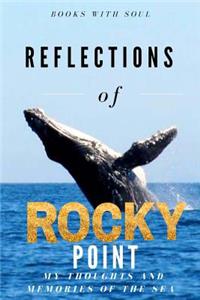 Reflections of Rocky Point