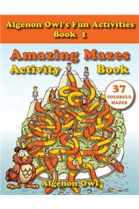 Amazing Mazes Activity Book: 37 Colorful Mazes