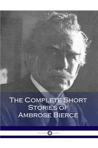 The Complete Short Stories of Ambrose Bierce