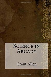 Science in Arcady