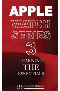 Apple Watch Series 3: Learning the Essentials