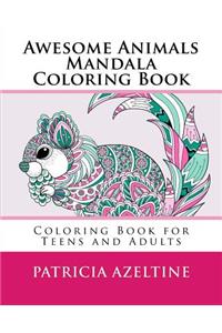 Awesome Animals Mandala Coloring Book: Coloring Book for Teens and Adults