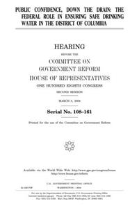 Public Confidence, Down the Drain: The Federal Role in Ensuring Safe Drinking Water in the District of Columbia