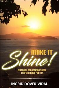 Make It Shine!: Cultural and Inspirational Performance Poetry