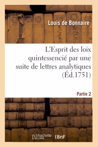 L'Esprit Des Loix Quintessencié Par Une Suite de Lettres Analytiques. Partie 2