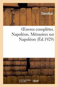 OEuvres complètes. Napoléon. Mémoires sur Napoléon