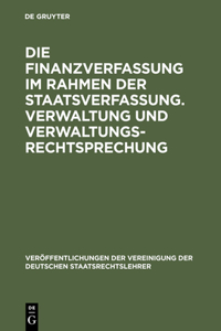 Die Finanzverfassung Im Rahmen Der Staatsverfassung. Verwaltung Und Verwaltungsrechtsprechung