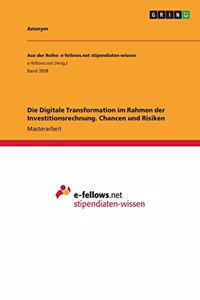 Digitale Transformation im Rahmen der Investitionsrechnung. Chancen und Risiken