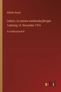 Leibniz; Zu seinem zweihunderjährigen Todestag 14. November 1916