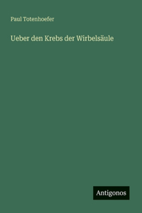 Ueber den Krebs der Wirbelsäule