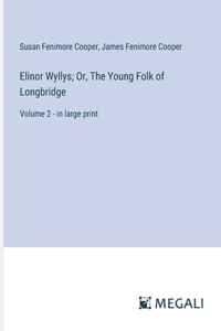 Elinor Wyllys; Or, The Young Folk of Longbridge