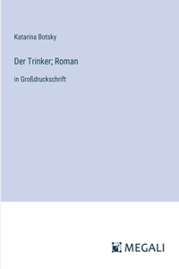 Der Trinker; Roman