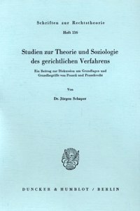 Studien Zur Theorie Und Soziologie Des Gerichtlichen Verfahrens