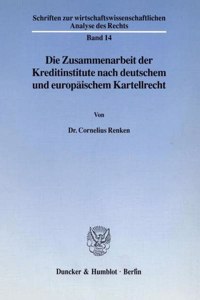 Die Zusammenarbeit Der Kreditinstitute Nach Deutschem Und Europaischem Kartellrecht