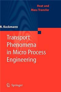 Transport Phenomena in Micro Process Engineering