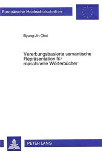 Vererbungsbasierte Semantische Repraesentation Fuer Maschinelle Woerterbuecher