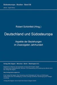 Deutschland und Suedosteuropa. Aspekte der Beziehungen im Zwanzigsten Jahrhundert