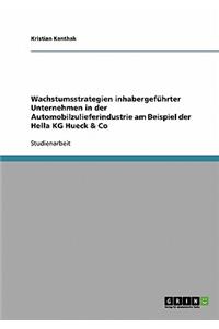 Wachstumsstrategien inhabergeführter Unternehmen in der Automobilzulieferindustrie am Beispiel der Hella KG Hueck & Co