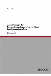 Auswirkungen der Unternehmensteuerreform 2008 auf Leasinggesellschaften