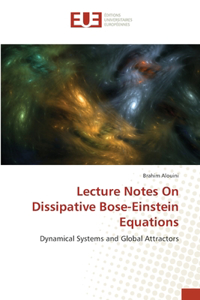 Lecture Notes On Dissipative Bose-Einstein Equations