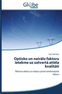 Optisko un neir&#257;lo faktoru ietekme uz uztvert&#257; att&#275;la kvalit&#257;ti