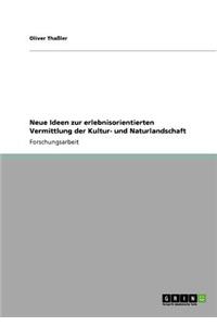 Neue Ideen zur erlebnisorientierten Vermittlung der Kultur- und Naturlandschaft