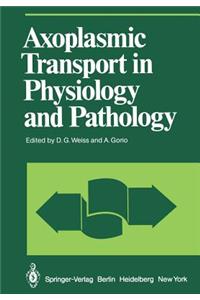 Axoplasmic Transport in Physiology and Pathology