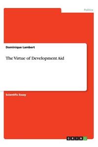 The Virtue of Development Aid