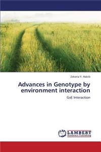 Advances in Genotype by Environment Interaction