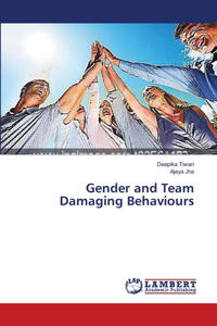 Gender and Team Damaging Behaviours