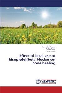 Effect of local use of bisoprolol(beta blocker)on bone healing