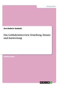 Leitfadeninterview. Erstellung, Einsatz und Auswertung