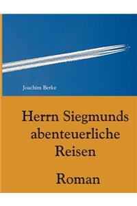 Herrn Siegmunds abenteuerliche Reisen