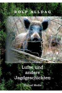 Luise und andere Jagdgeschichten