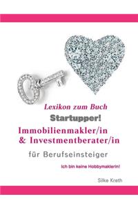 Startupper! Immobilien Lexikon.Immobilienmakler/in und Investmentberater/in für Berufseinsteiger.