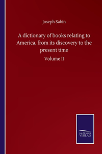 dictionary of books relating to America, from its discovery to the present time