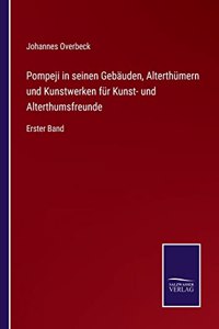 Pompeji in seinen Gebäuden, Alterthümern und Kunstwerken für Kunst- und Alterthumsfreunde