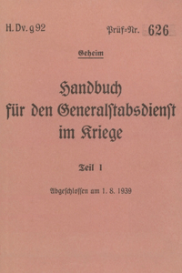 H.Dv.g. 92 Handbuch für den Generalstabsdienst im Kriege - Teil I - geheim